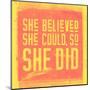 She Believed She Could, So She Did - Yellow-null-Mounted Art Print
