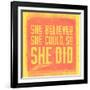 She Believed She Could, So She Did - Yellow-null-Framed Art Print