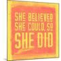 She Believed She Could, So She Did - Yellow-null-Mounted Art Print