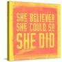 She Believed She Could, So She Did - Yellow-null-Stretched Canvas