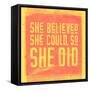 She Believed She Could, So She Did - Yellow-null-Framed Stretched Canvas