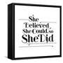 She Believed She Could, So She Did-null-Framed Stretched Canvas