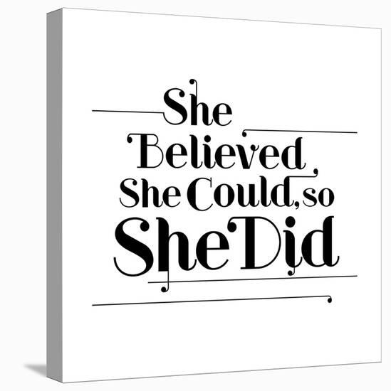She Believed She Could, So She Did-null-Stretched Canvas