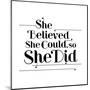 She Believed She Could, So She Did-null-Mounted Art Print