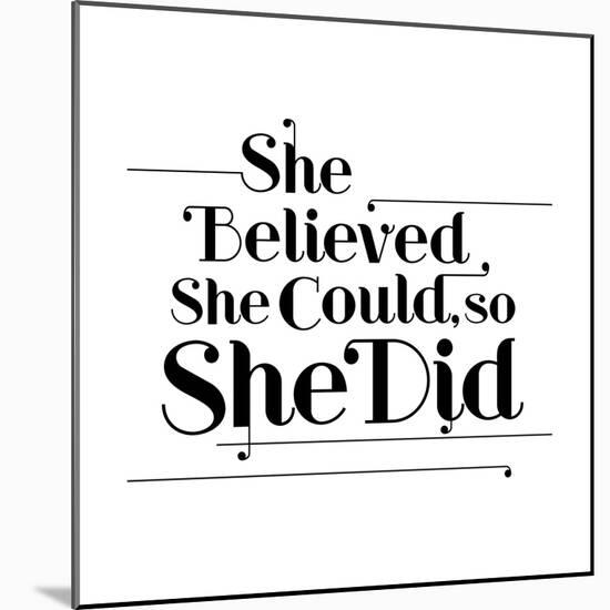 She Believed She Could, So She Did-null-Mounted Art Print