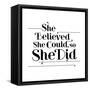 She Believed She Could, So She Did-null-Framed Stretched Canvas