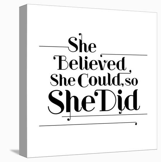 She Believed She Could, So She Did-null-Stretched Canvas