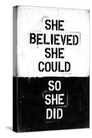 She Believed She Could, So She Did-null-Stretched Canvas