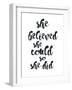 She Believed She Could-Pop Monica-Framed Art Print