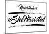 She Persisted-null-Mounted Poster