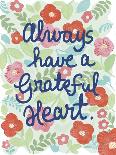 Always Have a Grateful Heart-Shelly Hely-Laminated Art Print