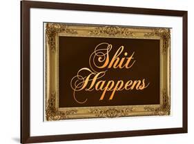 Shit Happens Poster with Gilded Faux Frame Border-null-Framed Poster