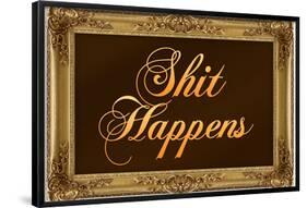 Shit Happens Poster with Gilded Faux Frame Border-null-Framed Poster