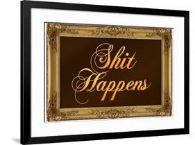 Shit Happens Poster with Gilded Faux Frame Border-null-Framed Poster