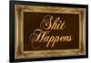 Shit Happens Poster with Gilded Faux Frame Border-null-Framed Poster