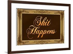 Shit Happens with Gilded Faux Frame Border-null-Framed Poster