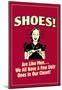 Shoes Like Men A Few Ugly Ones In Our Closet Funny Retro Poster-null-Mounted Poster