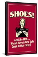 Shoes Like Men A Few Ugly Ones In Our Closet Funny Retro Poster-Retrospoofs-Framed Poster