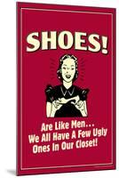 Shoes Like Men A Few Ugly Ones In Our Closet Funny Retro Poster-Retrospoofs-Mounted Poster