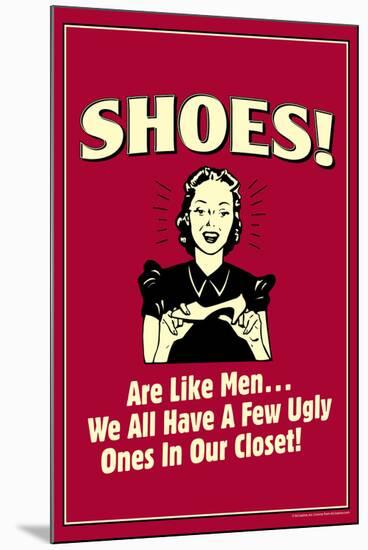 Shoes Like Men A Few Ugly Ones In Our Closet Funny Retro Poster-Retrospoofs-Mounted Poster