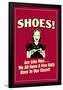 Shoes Like Men A Few Ugly Ones In Our Closet Funny Retro Poster-Retrospoofs-Framed Poster