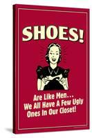 Shoes Like Men A Few Ugly Ones In Our Closet Funny Retro Poster-Retrospoofs-Stretched Canvas