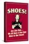 Shoes Like Men A Few Ugly Ones In Our Closet Poster-Retrospoofs-Stretched Canvas