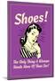 Shoes Only Thing A Woman Needs More Than Sex Funny Retro Poster-null-Mounted Poster