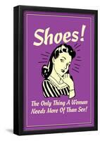 Shoes Only Thing A Woman Needs More Than Sex Funny Retro Poster-null-Framed Poster