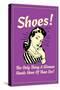 Shoes Only Thing A Woman Needs More Than Sex Funny Retro Poster-Retrospoofs-Stretched Canvas