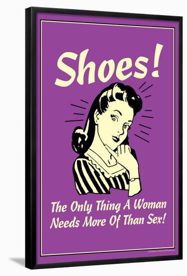 Shoes Only Thing A Woman Needs More Than Sex Funny Retro Poster-Retrospoofs-Framed Poster