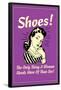 Shoes Only Thing A Woman Needs More Than Sex Funny Retro Poster-Retrospoofs-Framed Poster