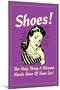 Shoes Only Thing A Woman Needs More Than Sex Funny Retro Poster-Retrospoofs-Mounted Poster