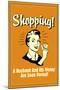 Shopping Husband And Money Soon Parted Funny Retro Poster-Retrospoofs-Mounted Poster