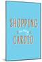 Shopping Is My Cardio-null-Mounted Poster