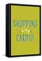 Shopping Is My Cardio-null-Framed Stretched Canvas