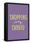 Shopping Is My Cardio-null-Framed Stretched Canvas