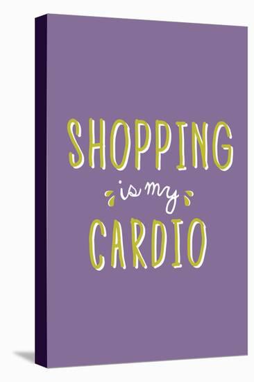 Shopping Is My Cardio-null-Stretched Canvas