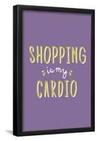 Shopping Is My Cardio-null-Framed Poster