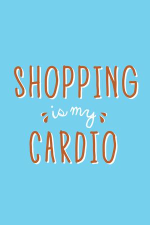 https://imgc.allpostersimages.com/img/posters/shopping-is-my-cardio_u-L-Q19E1QB0.jpg?artPerspective=n