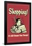 Shopping It's Still Cheaper Than Therapy Funny Retro Poster-Retrospoofs-Framed Poster