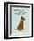 Short End Of Stick-Dog is Good-Framed Art Print