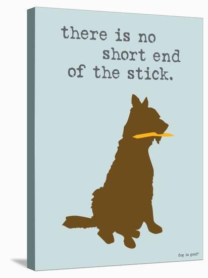 Short End Of Stick-Dog is Good-Stretched Canvas
