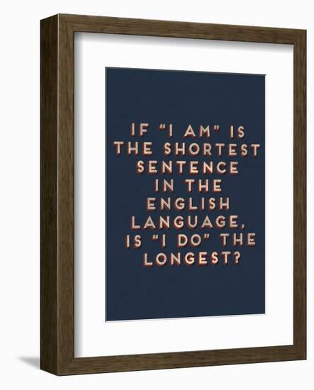 Shortest Sentence-null-Framed Art Print