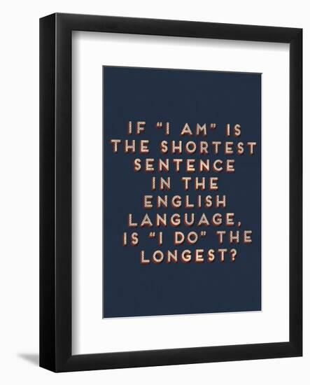 Shortest Sentence-null-Framed Art Print