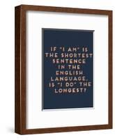 Shortest Sentence-null-Framed Art Print