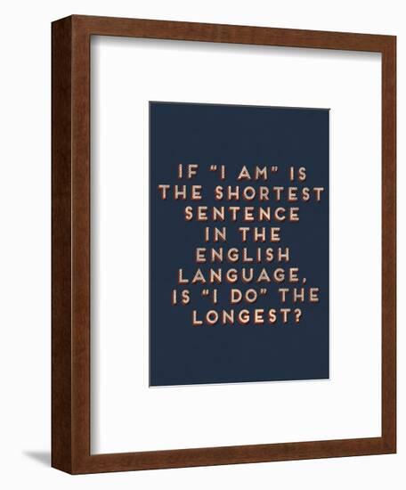 Shortest Sentence-null-Framed Art Print