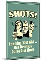 Shots Lowering GPA One Ounce At A Time Funny Retro Poster-Retrospoofs-Mounted Poster