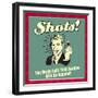 Shots! the Brain Cells That Survive Will Be Happier!-Retrospoofs-Framed Premium Giclee Print