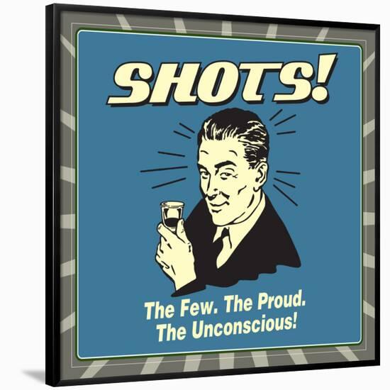 Shots! the Few. the Proud. the Unconcious!-Retrospoofs-Framed Poster